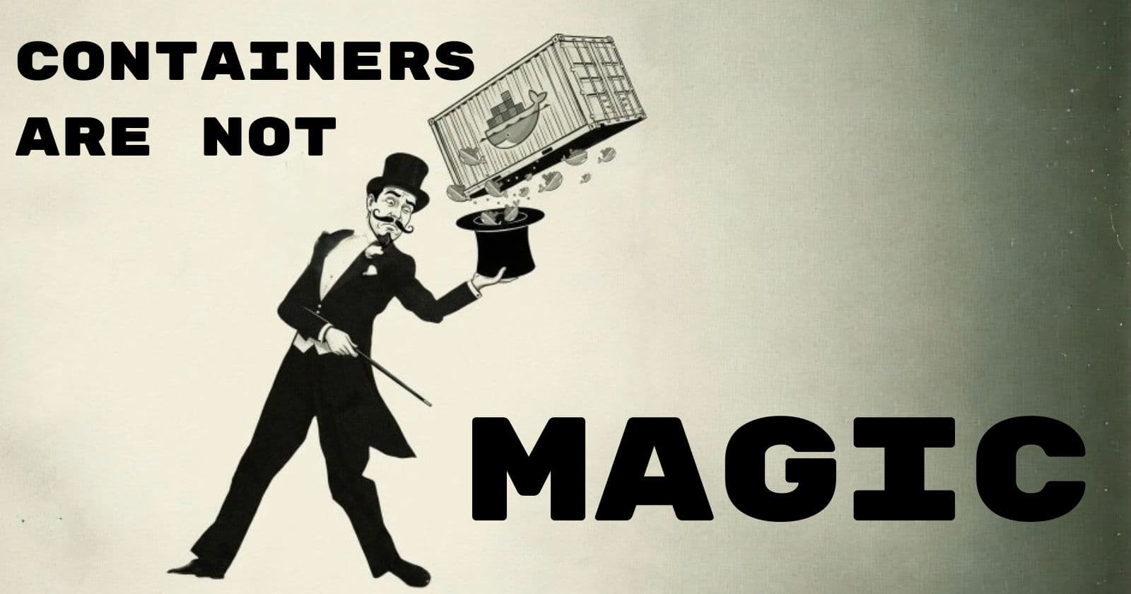 Containers Are Not Magic